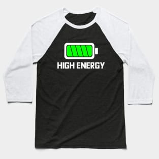 HIGH ENERGY BATTERY FULLY CHARGED IN WHITE AND GREEN! typography text with battery icon Baseball T-Shirt